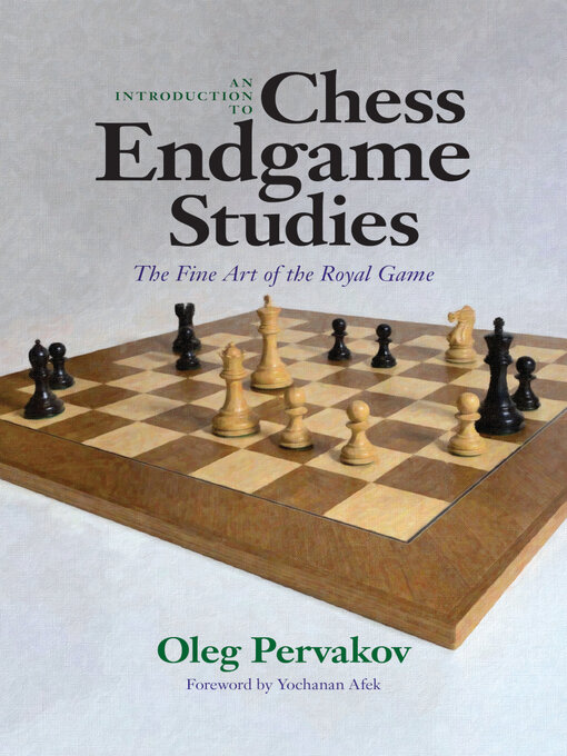 Title details for An Introduction to Chess Endgame Studies by Oleg Pervakov - Wait list